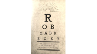 An Exploration at the Intersection of Magic and Theater by Rob Zabrecky