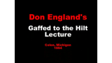 Gaff To The Hilt Lecture by Don England