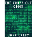 The Cross Cut Code by John Carey The Cross Cut Code by John Carey