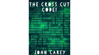 The Cross Cut Code by John Carey