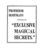 Professor Hoffmann Introduces Exclusive Magical Secrets by Will Goldston