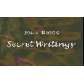 Secret Writings by John Riggs Secret Writings by John Riggs