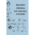 Ireland’s Original Cup and Ball Routines by Laurie Ireland Ireland’s Original Cup and Ball Routines by Laurie Ireland