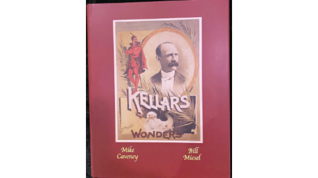 Kellar’s Wonders by Mike Caveney -