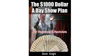 The $1000 Dollar A Day Show Plan by Devin Knight