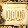 $100,000 Location by Jason Ladanye $100,000 Location by Jason Ladanye