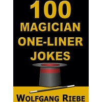 100 Magician One-Liner Jokes by Wolfgang Riebe
