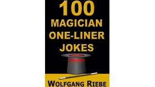 100 Magician One-Liner Jokes by Wolfgang Riebe