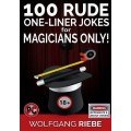 100 Rude One-Liner Jokes For Magicians Only by Wolfgang Riebe