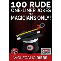 100 Rude One-Liner Jokes For Magicians Only by Wolfgang Riebe