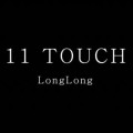 11 Touch by Longlong 11 Touch by Longlong