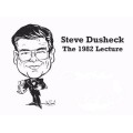 The 1982 Lecture by Steve Dushek The 1982 Lecture by Steve Dushek