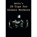 20 Tips For Seance Workers by Thomas Baxter 20 Tips For Seance Workers by Thomas Baxter