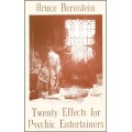 20 Effects For Psychic Entertainers by Bruce Bernstein 20 Effects For Psychic Entertainers by Bruce Bernstein