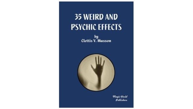 35 Weird And Psychic Effects by Clettis Musson