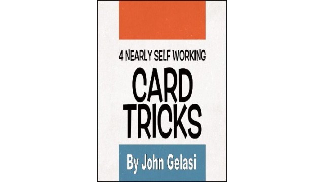 4 Nearly Self-Working Card Tricks by John Gelasi