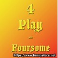 4Play With Foursome by Michael Vincent 4Play With Foursome by Michael Vincent