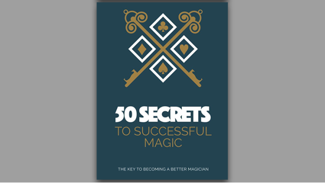 50 Secrets To Successful Magic by Magicseen Publishing