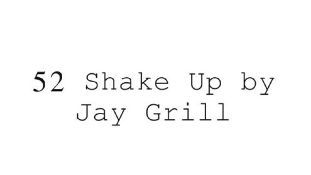 52 Shake Up by Jay Grill