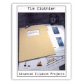 Advanced Illusion Projects by Tim Clothier Advanced Illusion Projects by Tim Clothier