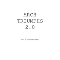 Arch Triumphs 2.0 by Jon Racherbaumer