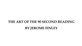 Art Of The 90 Second Reading by Jerome Finley