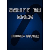 Behind My Back by Abhinav Bothra