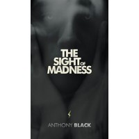 The Sight Of Madness by Anthony Black