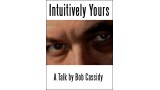 Intuitively Yours by Bob Cassidy