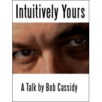 Intuitively Yours by Bob Cassidy