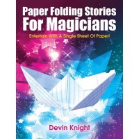 Paper Folding Stories For Magicians by Devin Knight