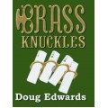 Brass Knuckles by Doug Edwards Brass Knuckles by Doug Edwards