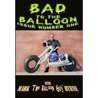 Bad To The Balloon Vol 1 by Mark Byrne