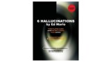 Ben Harris - 6 Hallucinations by Ed Marlo