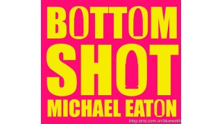 Bottom Shot by Michael Eaton