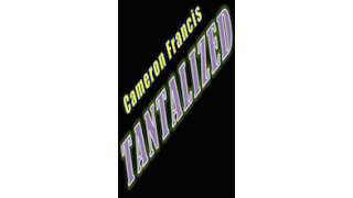 "The Tantalizer" - Tantalized: Seven Effects Inspired by Cameron Francis