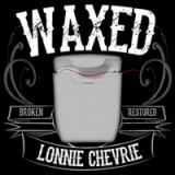 Waxed by Lonnie Chevrie