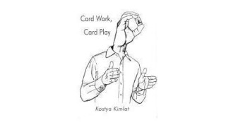 Card Work, Card Play by Kostya Kimlat