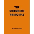 The Catch All Principle by Nick Conticello The Catch All Principle by Nick Conticello