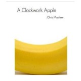Clockwork Apple by Chris Mayhew