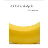 Clockwork Apple by Chris Mayhew