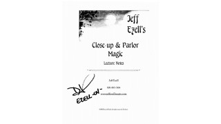 Close-Up & Parlor Magic Lecture Notes by Jeff Ezell