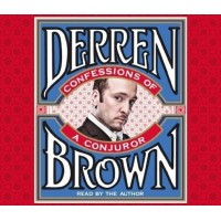 Confessions Of A Conjuror by Derren Brown