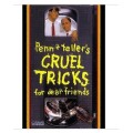 Cruel Tricks For Dear Friends by Penn & Teller Cruel Tricks For Dear Friends by Penn & Teller