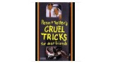 Cruel Tricks For Dear Friends by Penn & Teller