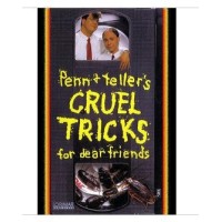 Cruel Tricks For Dear Friends by Penn & Teller