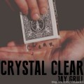 Crystal Clear by Jay Grill Crystal Clear by Jay Grill