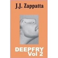 Deepfry Vol 2 by J. J. Zappatta