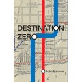 Destination Zero by John Bannon Destination Zero by John Bannon