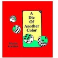 A Die Of Another Colour by Martin Gardner A Die Of Another Colour by Martin Gardner